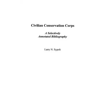 Civilian Conservation Corps: A Selectively Annotated Bibliography