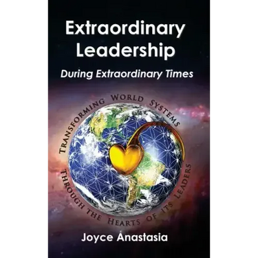 Extraordinary Leadership During Extraordinary Times: Transforming World Systems Through the Hearts of Its Leaders
