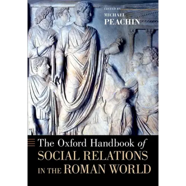 The Oxford Handbook of Social Relations in the Roman World