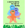 I Don't Want To Be A Bully