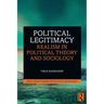 Political Legitimacy: Realism in Political Theory and Sociology