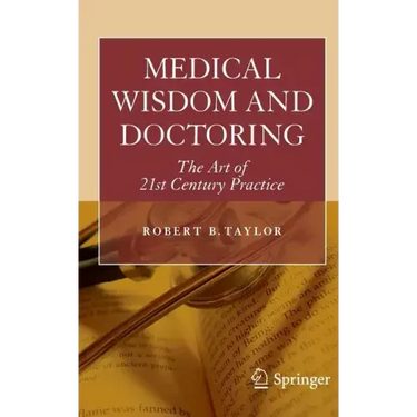 Medical Wisdom and Doctoring: The Art of 21st Century Practice