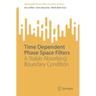 Time Dependent Phase Space Filters: A Stable Absorbing Boundary Condition