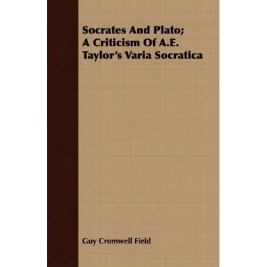 Socrates and Plato; A Criticism of A.E. Taylor's Varia Socratica