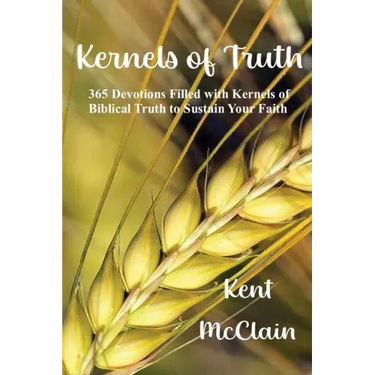 Kernels of Truth: 365 Devotions Filled with Kernels of Biblical Truth to Sustain Your Faith