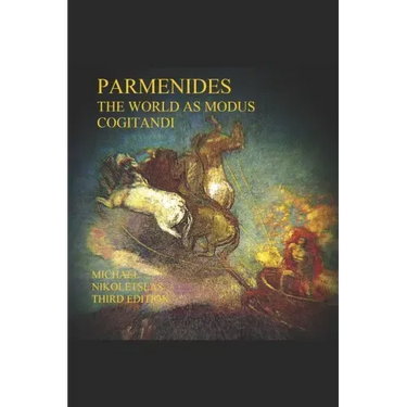 Parmenides: The World as Modus Cogitandi: Third Edition