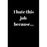 I hate this job because..: Anger Management Gifts For People Who Need To Vent About Work But Don't Want To Get Fired
