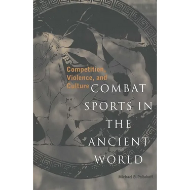 Combat Sports in the Ancient World: Competition, Violence, and Culture