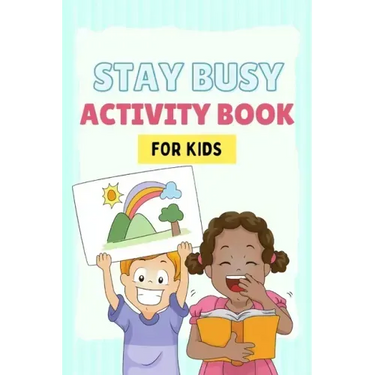 Stay Busy Activity Book for kids: Fun Activity Books 4-10 years old: Mazes, coloring pages, Sudoku, Math, Writing, Puzzles, and much more
