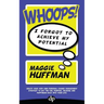 Whoops! I Forgot To Achieve My Potential: Create your very own personal change management strategy to get the fun, purpose, meaning and happiness back