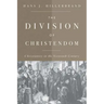 The Division of Christendom: Christianity in the Sixteenth Century