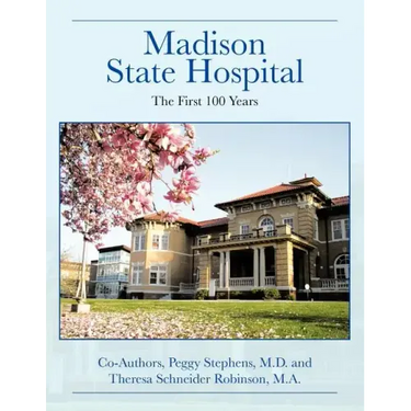 Madison State Hospital: The First 100 Years