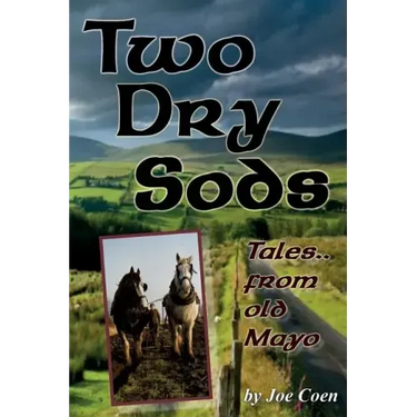 Two Dry Sods: Tales From Old Mayo