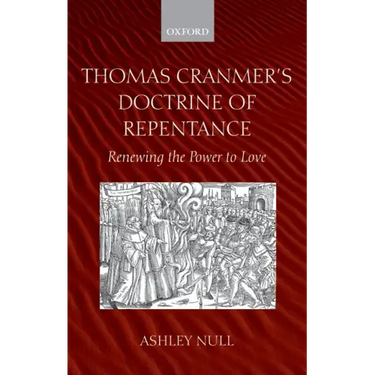 Thomas Cranmer's Doctrine of Repentance: Renewing the Power to Love