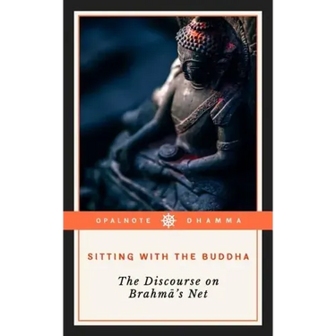 Sitting with the Buddha: The Discourse on Brahma's Net