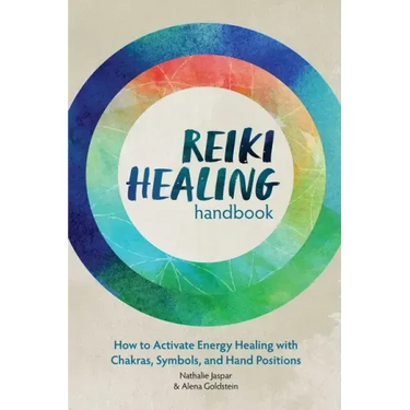 Reiki Healing Handbook: How to Activate Energy Healing with Chakras, Symbols, and Hand Positions