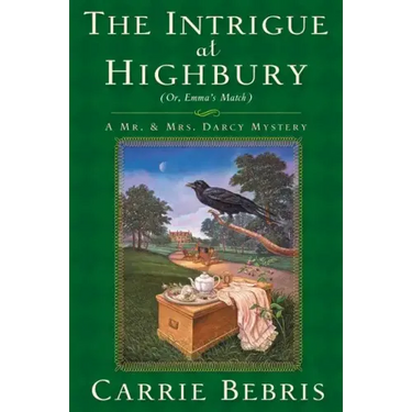 The Intrigue at Highbury: Or, Emma's Match