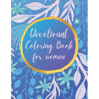 Devotional Coloring book for women: Premium inspirational and motivational coloring pages featuring outlined sayings and florals + Large Blank Pages f
