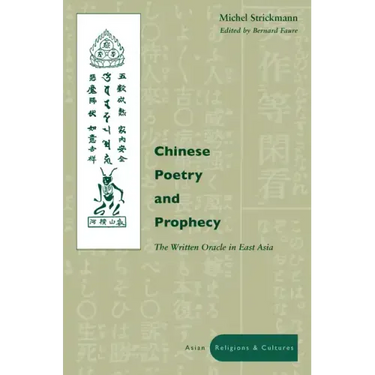 Chinese Poetry and Prophecy: The Written Oracle in East Asia