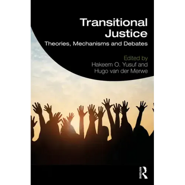 Transitional Justice: Theories, Mechanisms and Debates