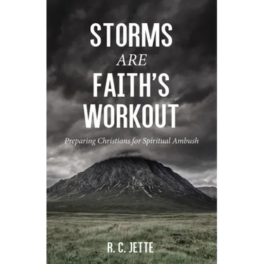 Storms Are Faith's Workout: Preparing Christians for Spiritual Ambush