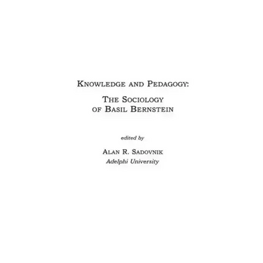 Knowledge and Pedagogy: The Sociology of Basil Bernstein