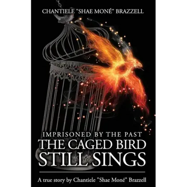 Imprisoned By The Past...: The Caged Bird Still Sings.