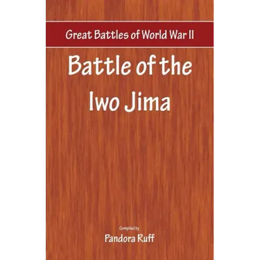 Great Battles of World War Two - Battle of Iwo Jima