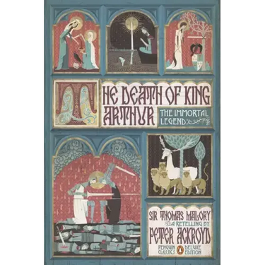 The Death of King Arthur: The Immortal Legend (Penguin Classics Deluxe Edition)