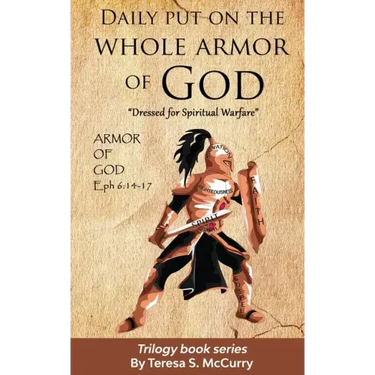 Daily put on the whole armor of God: Dress for Spiritual Warfare