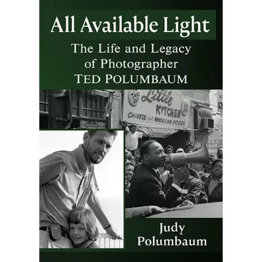 All Available Light: The Life and Legacy of Photographer Ted Polumbaum