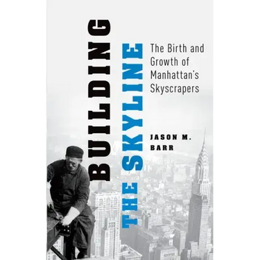 Building the Skyline: The Birth and Growth of Manhattan's Skyscrapers