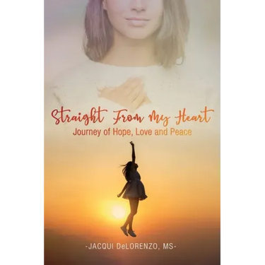 Straight from My Heart: Journey of Hope, Love and Peace