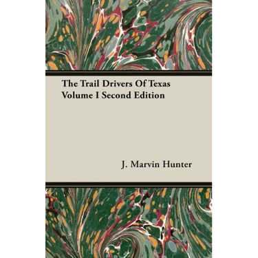 The Trail Drivers Of Texas Volume I Second Edition