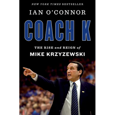 Coach K: The Rise and Reign of Mike Krzyzewski
