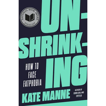 Unshrinking: How to Face Fatphobia