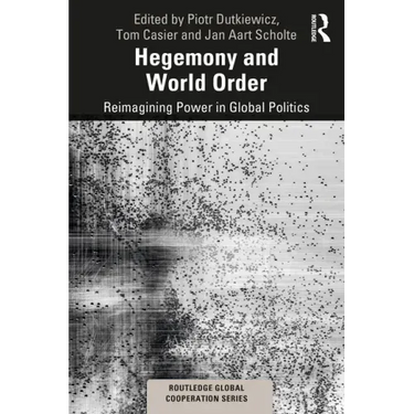 Hegemony and World Order: Reimagining Power in Global Politics