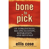 Bone to Pick: Of Forgiveness, Reconciliation, Reparation, and Revenge