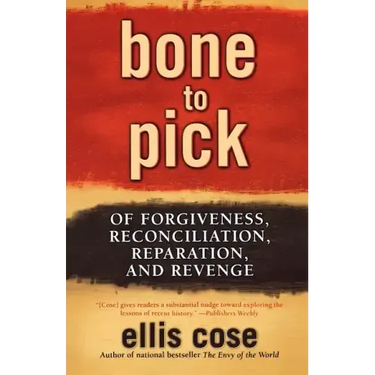 Bone to Pick: Of Forgiveness, Reconciliation, Reparation, and Revenge