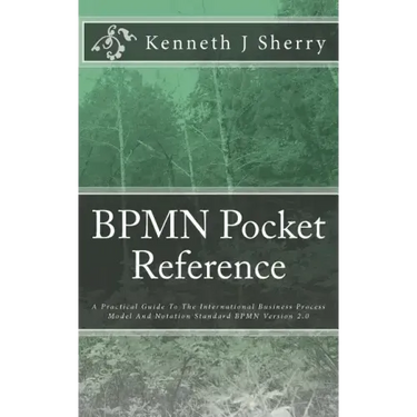 BPMN Pocket Reference: A Practical Guide To The International Business Process Model And Notation Standard BPMN Version 2.0