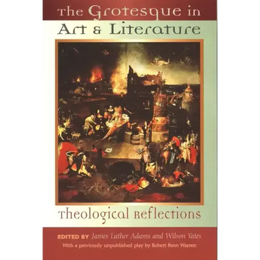 The Grotesque in Art and Literature: Theological Reflections