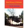 Short History of Railroads: The Story of the Evolution of the Train