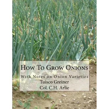 How To Grow Onions: With Notes on Onion Varieties