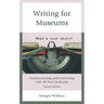 Writing for Museums: Communicating and Connecting with All Your Audiences