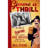 Gimme a Thrill: The Story of I'll Say She Is, The Lost Marx Brothers Musical, and How It Was Found