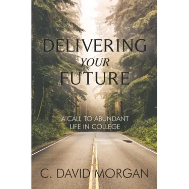 Delivering Your Future: A Call to Abundant Life in College