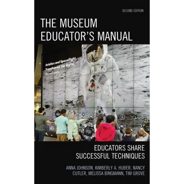 The Museum Educator's Manual: Educators Share Successful Techniques