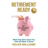 Retirement Ready: What They Don't Teach You That You Need to Know