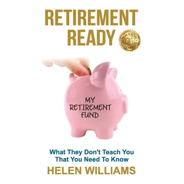 Retirement Ready: What They Don't Teach You That You Need to Know