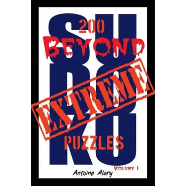 Beyond Extreme Sudoku Volume I: A collection of some of the toughest Sudoku puzzles known to man. (With their solutions.)